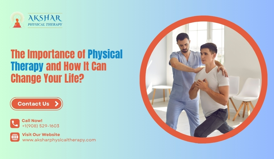 The Importance of Physical Therapy and How It Can Change Your Life