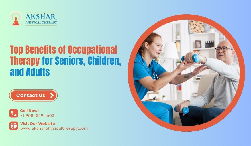 Top Benefits of Occupational Therapy for Seniors, Children, and Adults