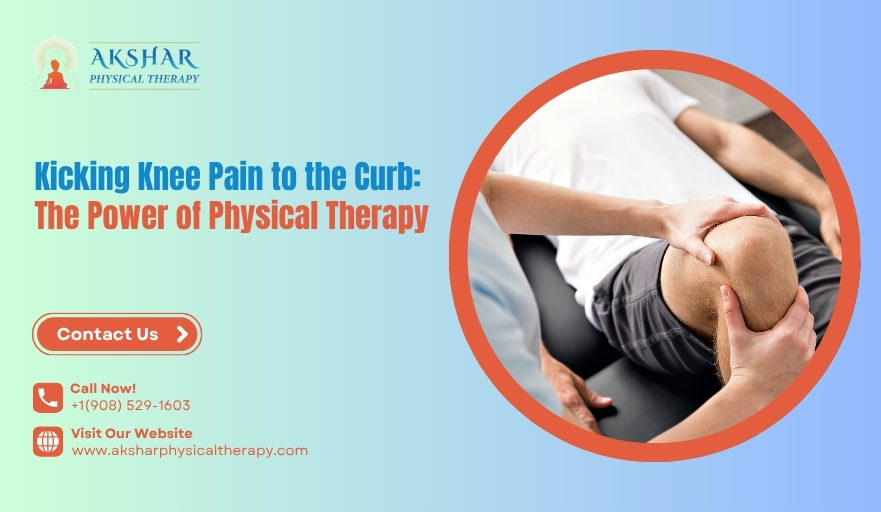 Kicking Knee Pain to the Curb The Power of Physical Therapy