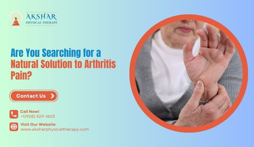 Are You Searching for a Natural Solution to Arthritis Pain