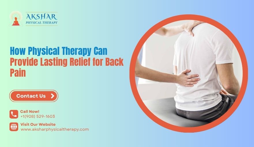 How Physical Therapy Can Provide Lasting Relief for Back Pain